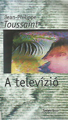 Jean-Philippe Toussaint - A televzi