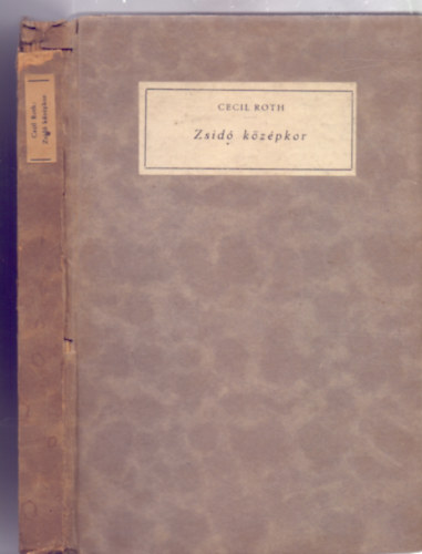 Cecil Roth - Zsid� k�z�pkor (Javne K�nyvek)