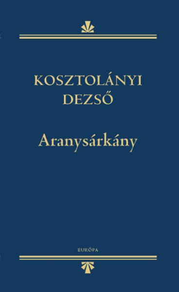 Kosztolnyi Dezs - Aranysrkny