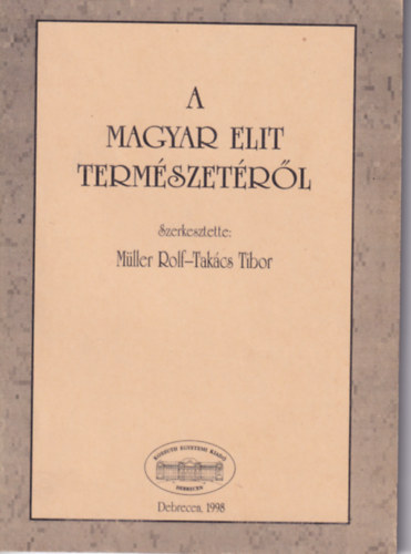 M�ller Rolf (szerk.), Tak�cs Tibor - A magyar elit term�szet�r�l