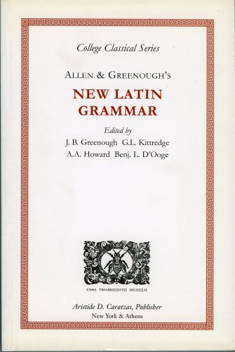 J.H. Allen; J.B. Greenough - Allen & Greenough's New Latin Grammar (College Classical Series)