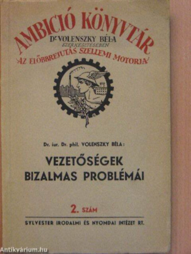 Volenszky Bla - Vezetsgek bizalmas problmi. - Ambici Knyvtr- Az elbbrejuts szellemi motorja . - 2.szm