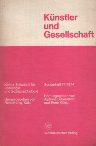 Ren� K�nig  (Herausgeber) Alphons Silbermann (Herausgeber) - K�nstler und Gesellschaft. Sonderheft 17/1974. K�lner Zeitschrift f�r Soziologie und Sozialpsychologie