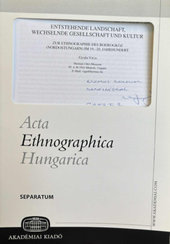 Viga Gyula  (szerk.) - Entstehende Landschaft, Wechselnde Gesellschaft und Kultur - Zur Ethnographie des Bodrogkz (Nordostungarn) IM 19.-20. Jahrhundert (Acta Ethnographica Hungarica)