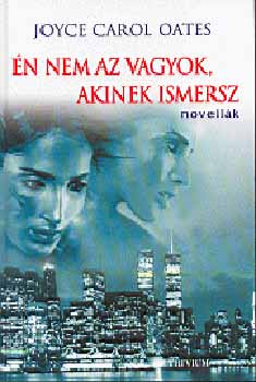 Joyce Carol Oates - �n nem az vagyok, akinek ismersz