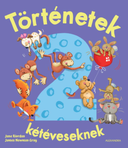 James Newman Gray Jane Riordan - Történetek kétéveseknek