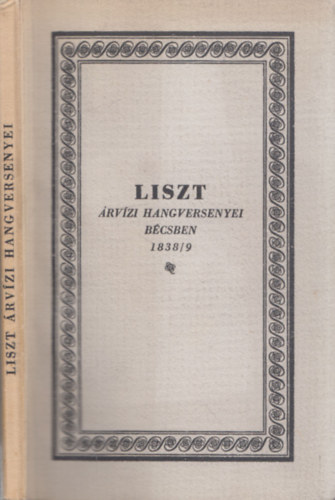 Csuka Béla Liszt Ferenc (ford.) - Liszt árvízi hangversenyei Bécsben 1838/9 (számozott, fordító által dedikált)