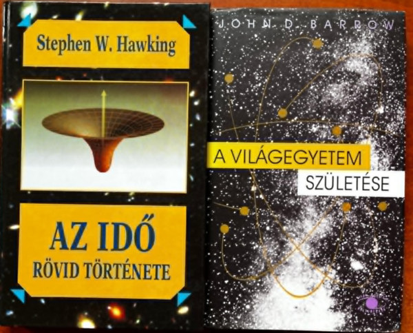 Stephen Hawking John Barrow - 2db knyv:Az id rvid trtnete+A vilgegyetem szletse