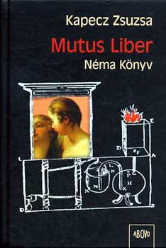 Kapecz Zsuzsa - Mutus liber - Nma knyv