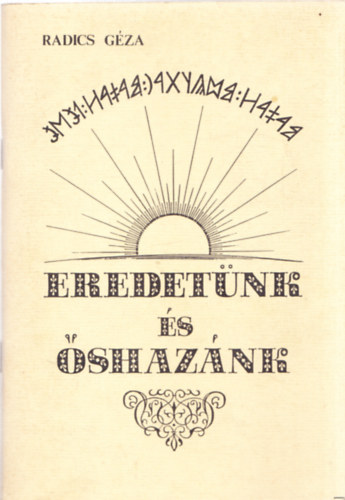 Radics G�za - Eredet�nk �s �shaz�nk