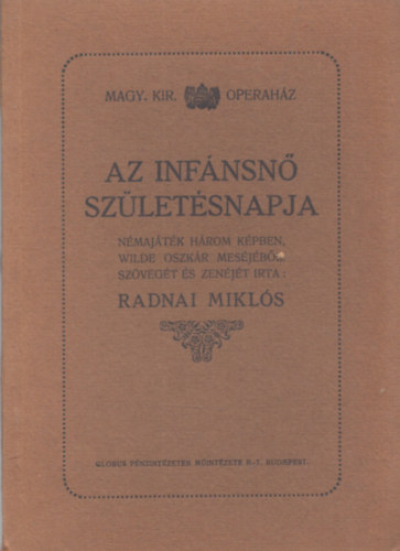 Wilde Oszkr Radnai Mikls - Az infnsn szletsnapja - Nmajtk hrom kpben (Magyar Kirlyi Operahz)