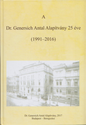 Tank� Attila  (szerk.) - A Dr. Genersich Antal Alap�tv�ny 25 �ve (1991-2016)