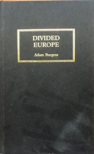 Adam Burgess - Divided Europe: The New Domination of the East - Megosztott Eurpa - angol