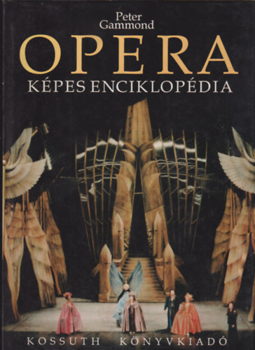 Peter Gammond - Opera képes enciklopédia