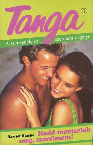 Harriet Hawke - Hadd mentselek meg, szerelmem! (Tanga)