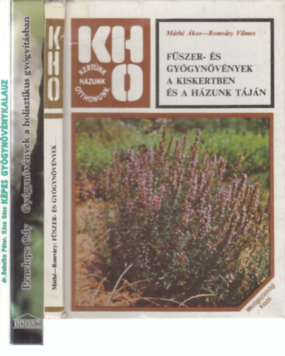 Máthé Ákos-Romváry Vilmos, Penelope Ody, Dr. Babulka Péter - Kósa Géza - 3 db. gyógynövényes kötet (Fűszer- és gyógynövények a kiskertben és a házunk táján (KHO) + Gyógynövények a holisztikus gyógyításban + Képes gyógynövénykalauz)