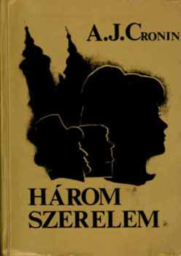 A. J. Cronin - H�rom szerelem (Three loves)