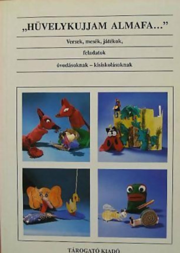 Magyari Beck Anna - "Hvelykujjam almafa..." (versek, mesk, jtkok, feladatok)