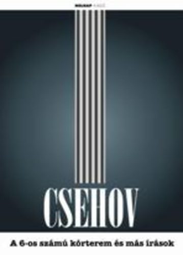 Anton Pavlovics Csehov - A 6-os sz�m� k�rterem �s m�s �r�sok