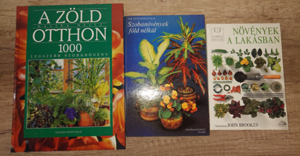 G�nther K�hle, Halina Heitz John Brookes - 3 k�nyv a szoban�v�nyekr�l: N�v�nyek a lak�sban, Szoban�v�nyek f�d n�lk�l, A z�ld otthon - 1000 legszebb szoban�v�ny