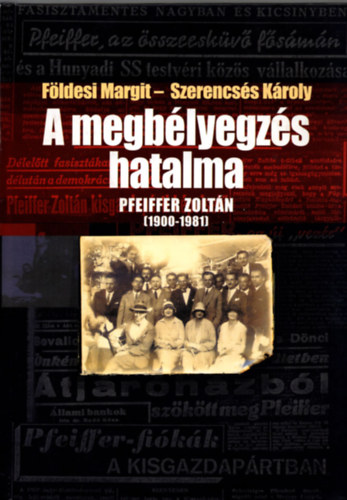 F�ldesi M.; Szerencs�s K�roly - A megb�lyegz�s hatalma (Pfeiffer Zolt�n 1900-1981)