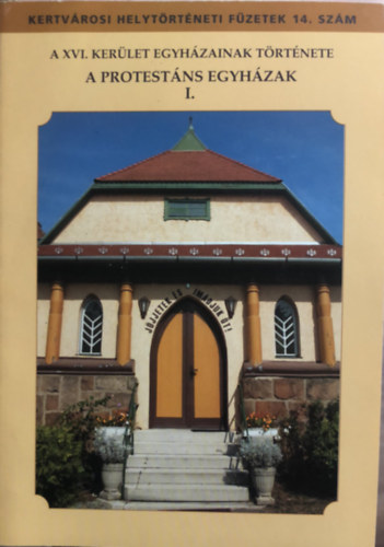 P�ncz�l Tivadar, Andriska P�l B�r� Ferenc - Az XVI. ker�let egyh�zainak t�rt�nete - A protest�ns egyh�zak I.