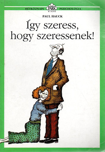 Paul Hauck - gy szeress, hogy szeressenek!