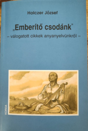 Holczer Jzsef - "Embert csodnk" Vlogatott cikkek anyanyelvnkrl