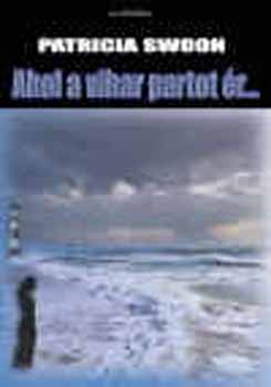Patricia Swoon - Ahol a vihar partot ér...