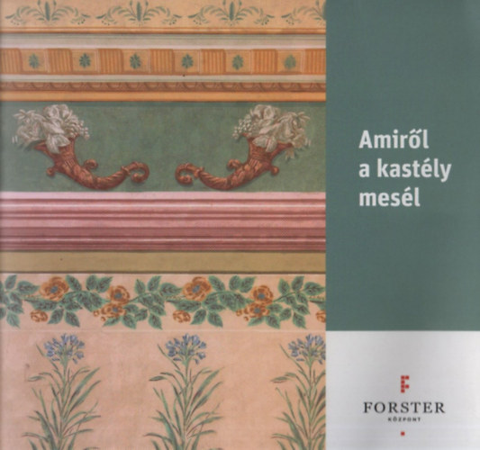 Amiről a kastély mesél - A fáji Fáy-kastély története