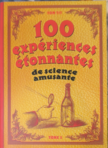 Tom Tit - 100 exp�riences �tonnantes de science amusante 2.