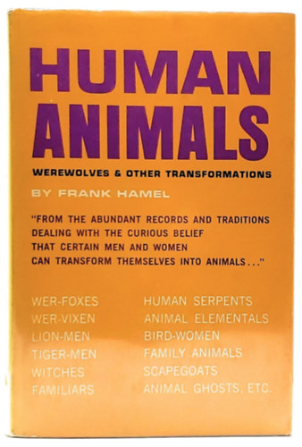 Frank Hamel - Human Animals - Werewolves & other Transformations - vrfarkasok s ms lnyek - oroszlnember, boszorknyok, elementlok, madrasszonyok, llati szellemek, stb.