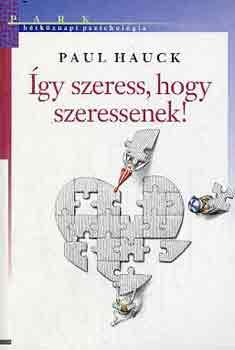 Paul Hauck - �gy szeress, hogy szeressenek!