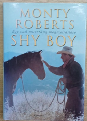 Monty Roberts - Shy Boy - Egy vad musztng megszeldtse