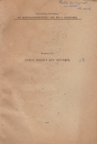Kardos Pál - Babits Mihály két művéről. (Különlenyomat az Irodalomtörténet 1970. évi 4. számából.)
