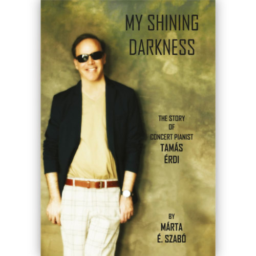 . Szab Mrta - My Shining Darkness - The Story of Concert Pianist Tams rdi