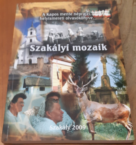 Törő György - Szakályi mozaik. A Kapos mente néprajzi, helyismereti olvasókönyve
