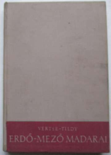 Vertse Albert - Ifj. Tildy Zoltn - Erd-mez madarai