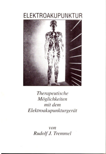 Rudolf J. Tremmel - Elektroakupunktur. Therapeutische Möglichkeiten mit dem Elektroakupunkturgerät. - Buch gebraucht kaufen