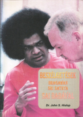 John Dr. S. Hislop - Beszélgetések Bhagawan Sri Sathya Sai Babával