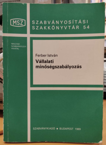 Ferber Istvn - Vllalati minsgszablyozs (Szabvnyostsi szakknyvtr 54)(Szabvnykiad)