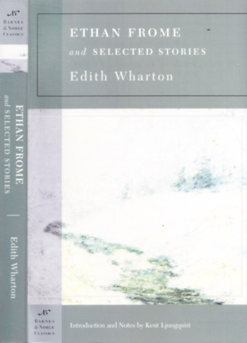 Edith Wharton - Ethan Frome and Selected Stories