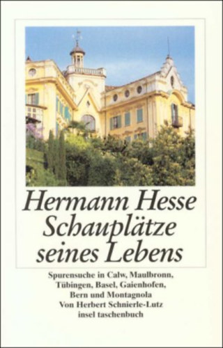 Herbert Schnierle-Lutz - Hermann Hesse: Schauplätze seines Lebens