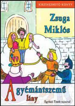 Zsuga Mikl�s - A gy�m�ntszem� l�ny