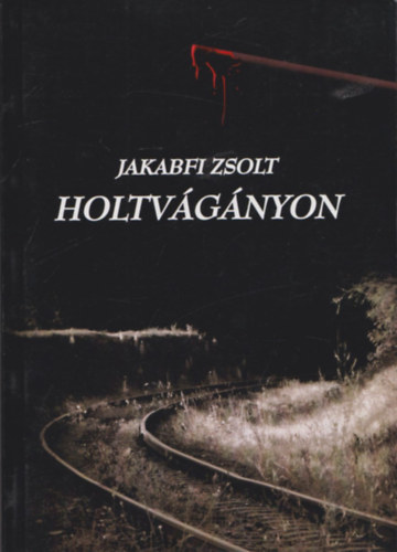 Jakabfi Zsolt - Holtv�g�nyon (dedik�lt)