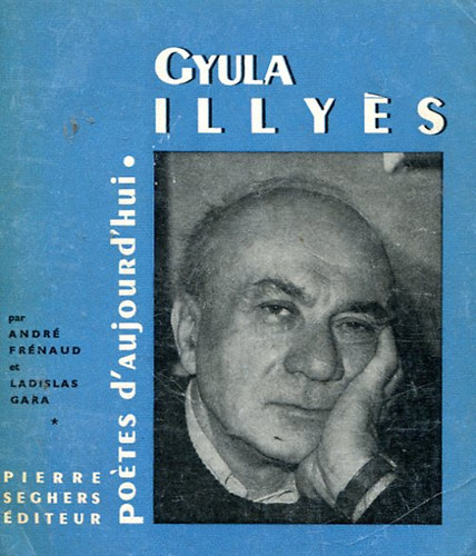 Andr�-Gara, Ladislas Fr�naud - Gyula Illy�s (Po�tes d'Ajourd 'hui)