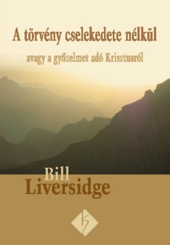 Bill Liversidge - A trvny cselekedete nlkl