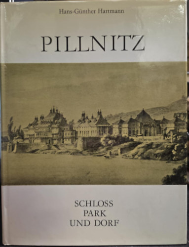 Hans-Günther Hartmann - Pillnitz. Schloss, Park und Dorf