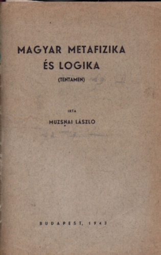 Muzsnai Lszl - Magyar metafizika s logika (tentamen)