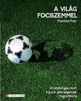 Franklin Foer - A vilg fociszemmel